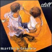 Martha's Trouble - Still lyrics