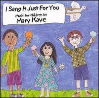 Mary Kaye - I Sang It Just for You lyrics