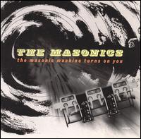 The Masonics - The Masonic Machine Turns on You lyrics