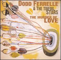 Dodd Ferrelle - The Murder of Love lyrics