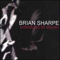 Brian Sharpe - Scheduled Till Eleven lyrics