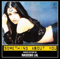 Naseebo Lal - Something About You lyrics