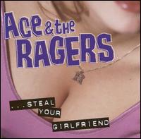 Ace & the Ragers - Steal Your Girlfriend lyrics
