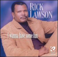Rick Lawson - I Wanna Have Some Fun lyrics