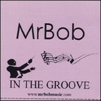 Mister Bob - In the Groove lyrics