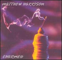Matthew Harrison - Charmed lyrics