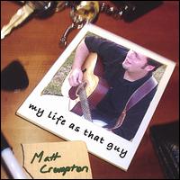 Matt Crumpton - My Life as That Guy lyrics