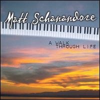 Matt Schanandore - A Walk Through Life lyrics