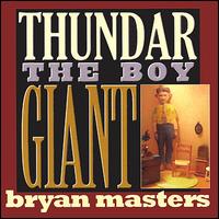 Bryan Masters - Thundar the Boy Giant lyrics
