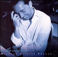 Michael Patrick Phelan - In the Meantime lyrics