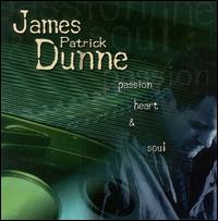 James Patrick Dunne - Passion, Heart & Soul lyrics