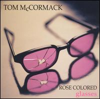 Tom McCormack - Rose Colored Glasses lyrics