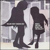 Major Matt Mason USA - Honey, Are You Ready for the Ballet? lyrics