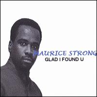 Maurice Strong - Glad I Found U lyrics