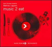 Mathieu Leguern - Music 2 Eat: Ducasse Restaurant lyrics