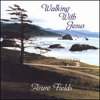 Azure Fields - Walking With Jesus lyrics