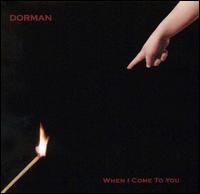 Dorman - When I Come to You lyrics