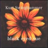 Kurt Swinghammer - Black Eyed Sue lyrics