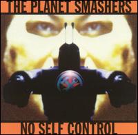 Planet Smashers - No Self Control lyrics