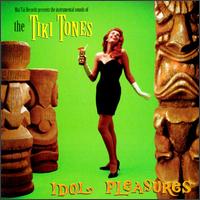 Tiki Tones - Idol Pleasures lyrics