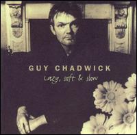 Guy Chadwick - Lazy Soft and Slow lyrics