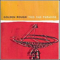 Golden Rough - This Sad Paradise lyrics