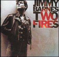 Jimmy Barnes - Two Fires lyrics