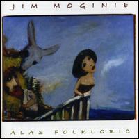 Jim Moginie - Alas Folkloric lyrics