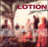 Lotion - Nobody's Cool lyrics