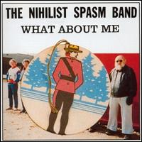 The Nihilist Spasm Band - What About Me lyrics