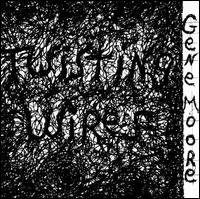 Gene Moore - Twisting Wires lyrics