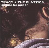 Tracy + the Plastics - Culture for Pigeon [CD & DVD] lyrics