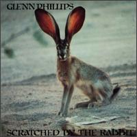 Glenn Phillips - Scratched by the Rabbit lyrics