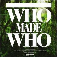 Who Made Who - Green Versions lyrics