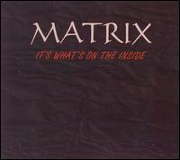 Matrix - It's What's on the Inside lyrics