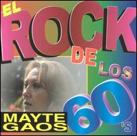 Mayt Gaos - El Rock de los 60's lyrics