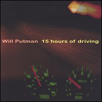 Will Putman - 15 Hours of Driving lyrics