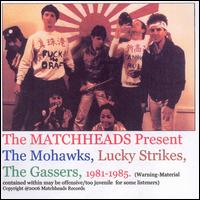 The Matchheads - The Matchheads Present the Mohawks, Lucky Strikes, The Gassers, 1981-1985 lyrics
