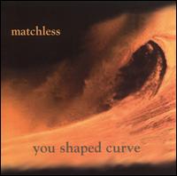 Matchless - You Shaped Curve lyrics