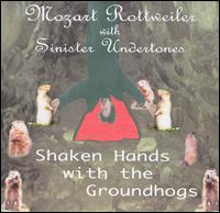 Mozart Rottweiler - Shaken Hands With the Groundhogs lyrics