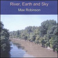 Max Robinson - River, Earth and Sky lyrics