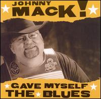 Johnny Mack - Gave Myself the Blues lyrics
