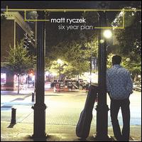 Matt Ryczek - Six Year Plan lyrics