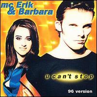 MC Erik & Barbara - U Can't Stop lyrics
