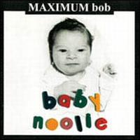 Maximum Bob - Baby Noolie lyrics