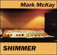 Mark McKay [Alt Singer/Songwriter] - Shimmer lyrics
