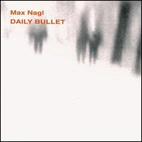 Max Nagl - Daily Bullet lyrics