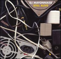 DJ Mayonnaise - Still Alive lyrics
