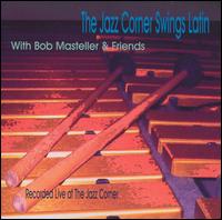 Bob Masteller - The Jazz Corner Swings Latin with Bob Masteller & Friends [live] lyrics