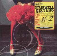 The Stairwell Sisters - Feet All Over the Floor lyrics